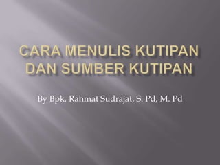 By Bpk. Rahmat Sudrajat, S. Pd, M. Pd

 