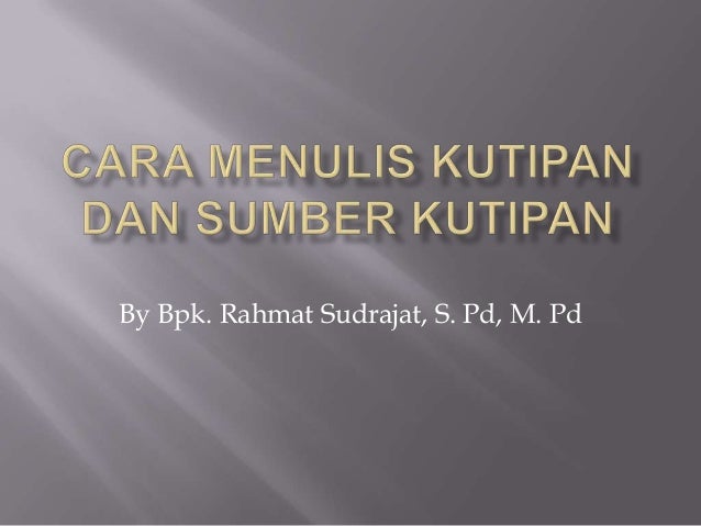 Cara Menulis Kutipan Dan Sumber Kutipan