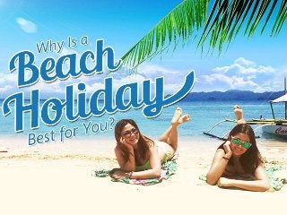 Why Is a Beach Holiday Best for You?
 