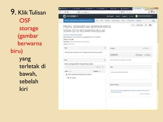 9. Klik Tulisan
OSF
storage
(gambar
berwarna
biru)
yang
terletak di
bawah,
sebelah
kiri
 