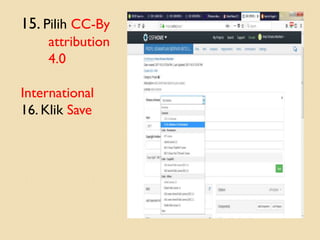 15. Pilih CC-By
attribution
4.0
International
16. Klik Save
 
