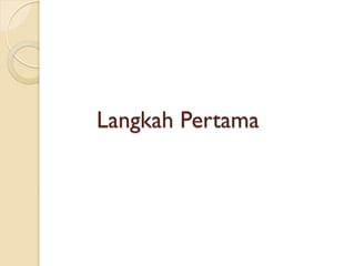 Langkah Pertama
 