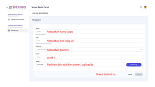 Masukkan nama apps
Masukkan link copy url
Masukkan teacher
Letak 1
Pastikan dah ada ikon comei…upload je
Tekan Submit tu…
 