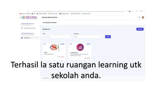Terhasil la satu ruangan learning utk
sekolah anda.
 