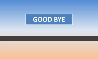 GOOD BYE
 