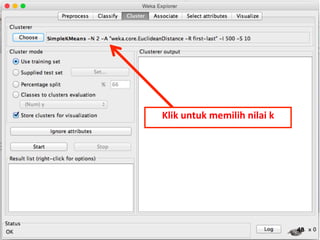 48 
Klik 
untuk 
memilih 
nilai 
k 
 