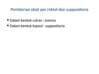 Contoh Obat Rute Rektal Cara atau Rute Pemberian Obat Farmakologi.ppt