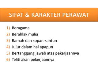 1) Beragama
2) Berahlak mulia
3) Ramah dan sopan-santun
4) Jujur dalam hal apapun
5) Bertanggung jawab atas pekerjaannya
6) Teliti akan pekerjaannya
 