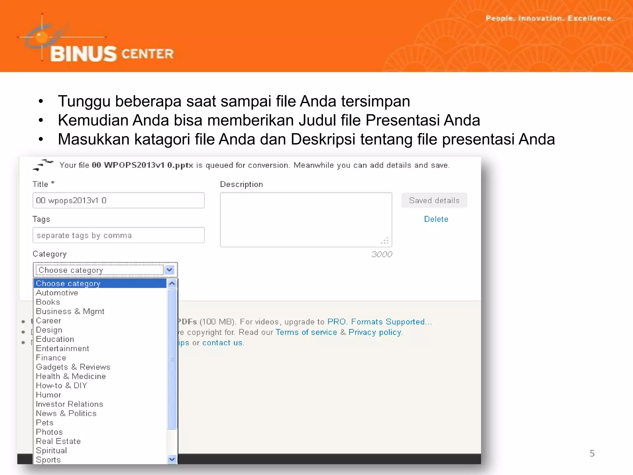 5
• Tunggu beberapa saat sampai file Anda tersimpan
• Kemudian Anda bisa memberikan Judul file Presentasi Anda
• Masukkan katagori file Anda dan Deskripsi tentang file presentasi Anda
 