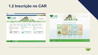 1.2 Inscrição no CAR
06
 