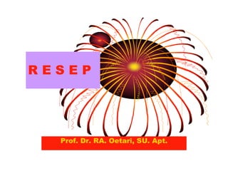 R E S E P 
Prof. Dr. RA. Oetari, SU. Apt. 
 