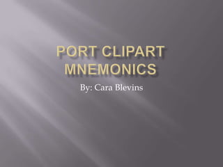 Port Clipart Mnemonics By: Cara Blevins 