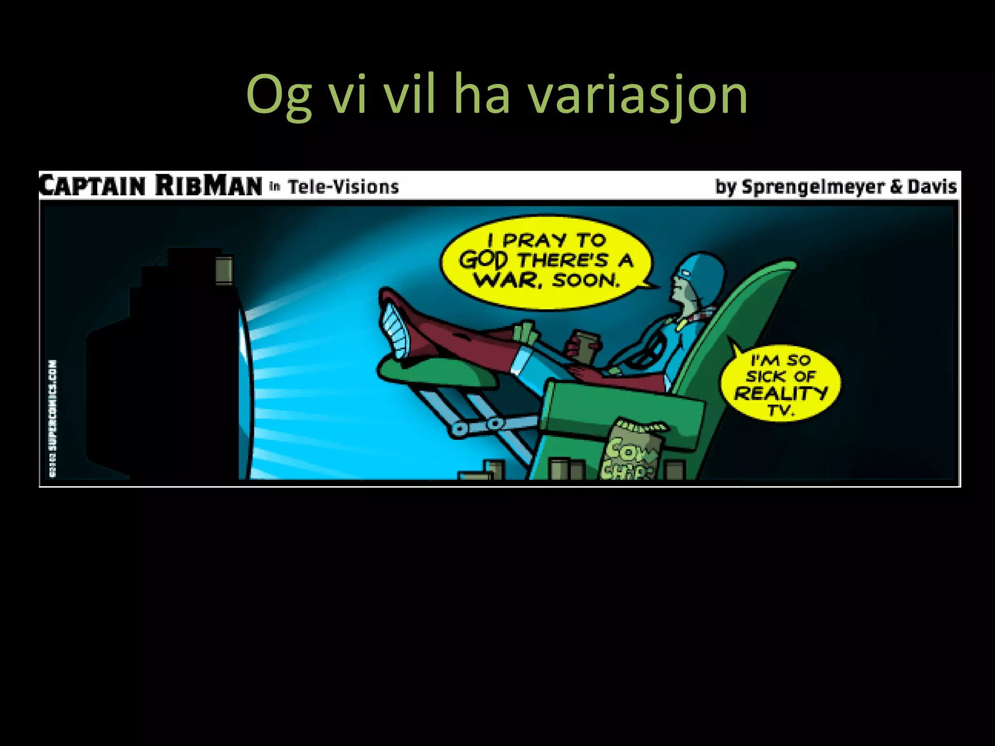 Og vi vil ha variasjon 