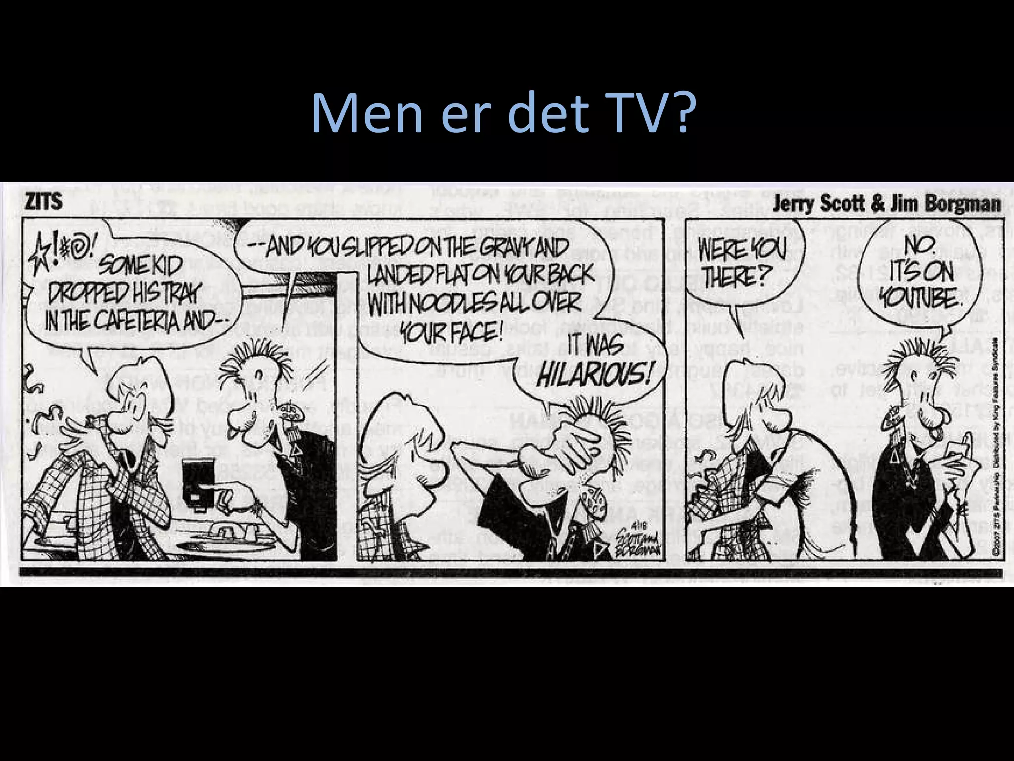 Men er det TV? 