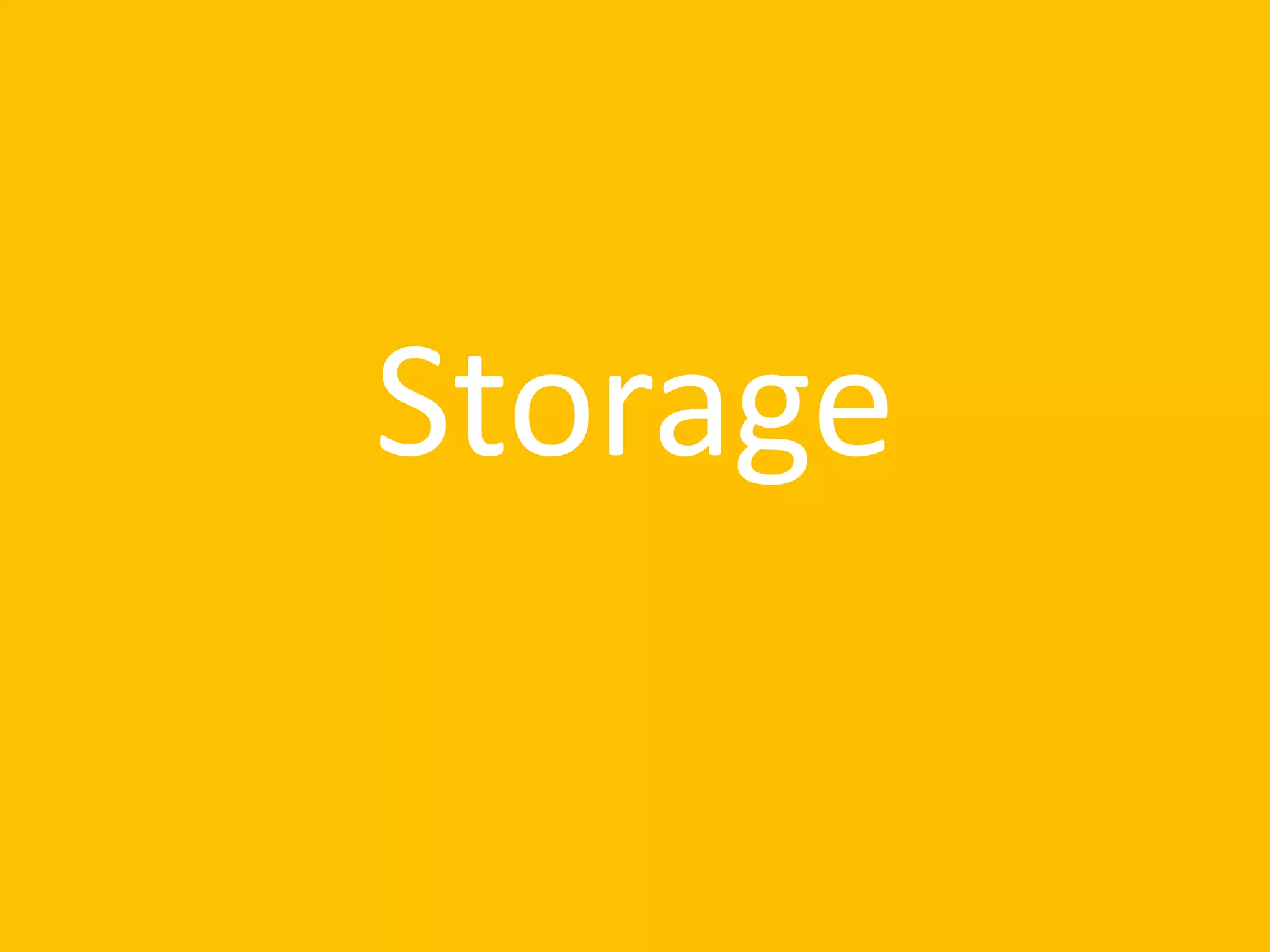 Storage
 