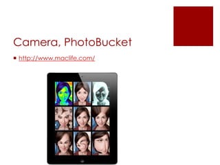 Camera, PhotoBucket
 http://www.maclife.com/
 