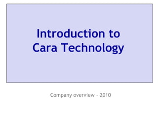 Introduction to Cara Technology Company overview – 2010 