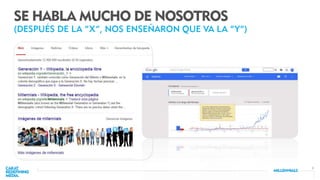 2
SE HABLA MUCHO DE NOSOTROS
(DESPUÉS DE LA “X”, NOS ENSEÑARON QUE VA LA “Y”)
 