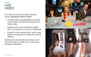 LIVE
VIDEO
Live Video can also have high production
values, examples of which include:
• Cheddar, which now provides live ...