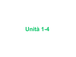 Unità 1-4
 