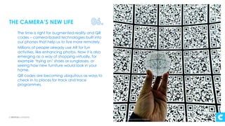 THE CAMERA’S NEW LIFE
The time is right for augmented reality and QR
codes – camera-based technologies built into
our phon...