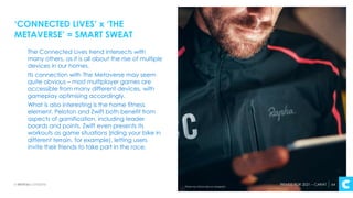 ‘CONNECTED LIVES’ x ‘THE
METAVERSE’ = SMART SWEAT
The Connected Lives trend intersects with
many others, as it is all abou...