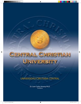 UNIVERSIDAD CRISTIANA CENTRAL

                                  Dr. Juan Carlos Amesty Ph.D.
                                            Presidente




                                                                 Página 1


FOLLETO 8 PAGINAS.indd 1                                                    02/07/2010 02:16:05
 