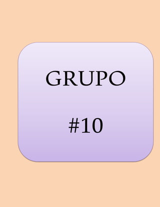GRUPO
#10
 