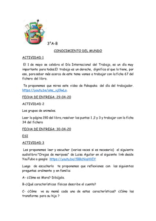 3°A-B
CONOCIMIENTO DEL MUNDO
ACTIVIDAD 1
El 1 de mayo se celebra el Día Internacional del Trabajo, es un día muy
important...