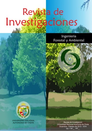 Revista de
Investigaciones
UNIVERSIDAD NACIONAL
AUTONOMA DE CHOTA
Ingenieria
Forestal y Ambiental
 