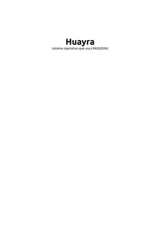 Huayra
sistema operativo que usa LINUX/GNU
 