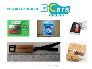 Packaging & Accessories
my@carausb.com +8615014148476
my@carausb.com
 