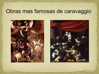 Obras mas famosas de caravaggio
 