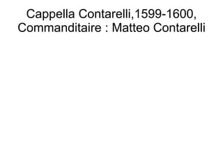 Cappella Contarelli,1599-1600, Commanditaire : Matteo Contarelli 
