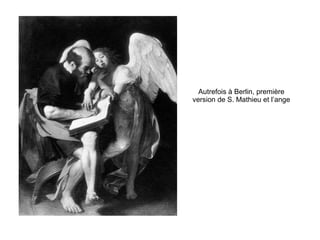 Autrefois à Berlin, première version de S. Mathieu et l’ange 