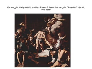 Caravaggio, Martyre de S. Mathieu, Rome, S. Louis des français, Chapelle Contarelli, vers 1600 