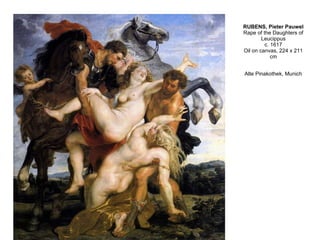 RUBENS, Pieter Pauwel Rape of the Daughters of Leucippus c. 1617 Oil on canvas, 224 x 211 cm Alte Pinakothek, Munich   