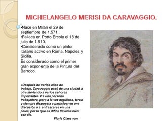MICHELANGELO MERISI DA CARAVAGGIO. ,[object Object]