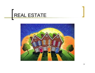 REAL ESTATE




              86
 