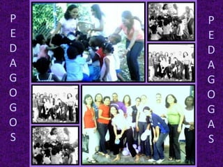 P E D A G O G O S P E D A G O G A S 