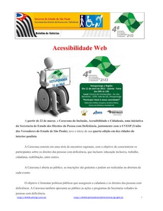 Acessibilidade Web




       A partir de 22 de março, a Caravana da Inclusão, Acessibilidade e Cidadania, uma iniciativa
...