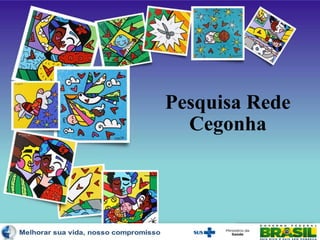 Pesquisa Rede
Cegonha
 