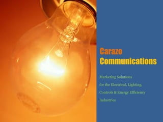 Carazo Communications Marketing Solutions for the Electrical, Lighting, Controls & Energy Efficiency Industries 
