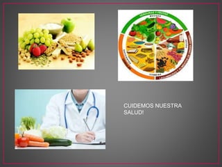 CUIDEMOS NUESTRA
SALUD!
 