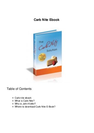 Carb Nite Ebook
Table of Contents
Carb nite ebook
What is Carb Nite?
Who is John Kiefer?
Where to download Carb Nite E-Book?
 