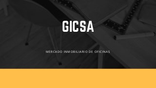 GICSA
MERCADO INMOBILIARIO DE OFICINAS
 