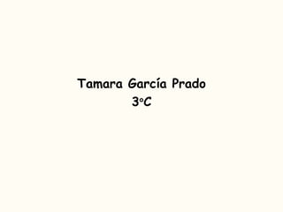 Tamara García Prado 3 º C 