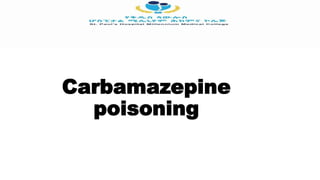 Carbamazepine
poisoning
 