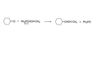 O + Ph3PCHCH=CH2 CHCH CH2 + Ph3PO
 