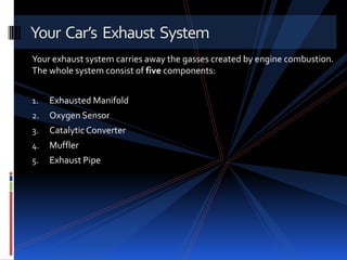 1. Intake strokeAn intake valve is opened by the camshaft, and the piston moves down inside the cylinder creating a  vacuum which sucks air and fuel into the combustion chamber.